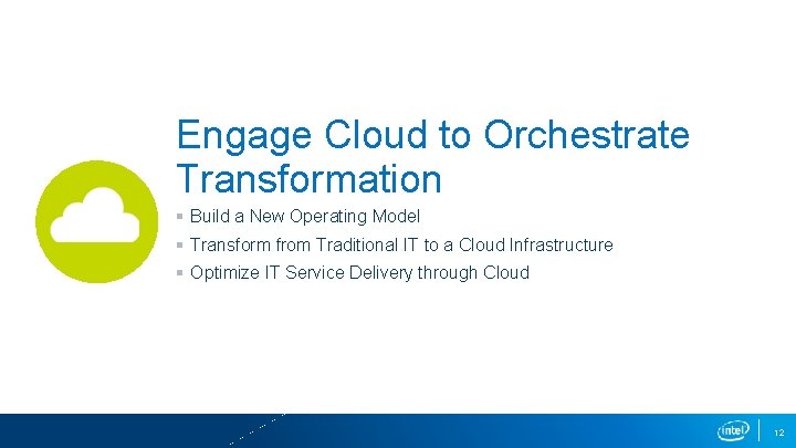 Engage Cloud to Orchestrate Transformation § Build a New Operating Model § Transform from