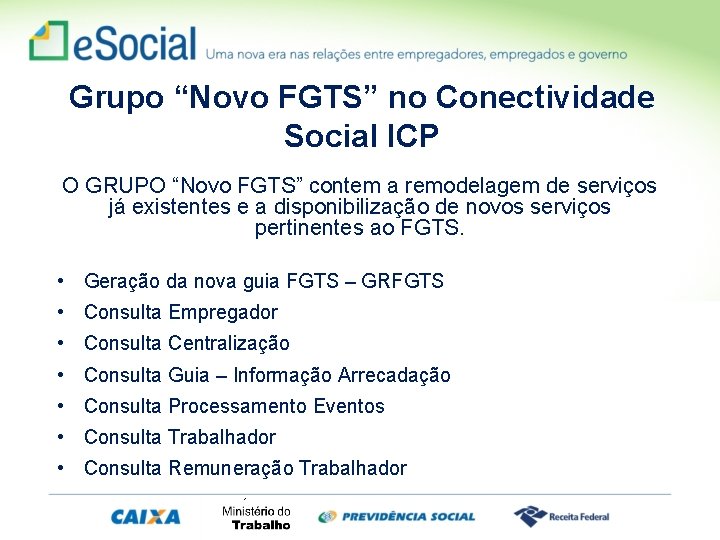 Grupo “Novo FGTS” no Conectividade Social ICP O GRUPO “Novo FGTS” contem a remodelagem