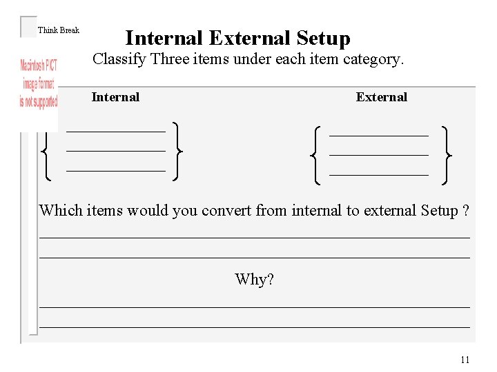 Think Break Internal External Setup Classify Three items under each item category. Internal External
