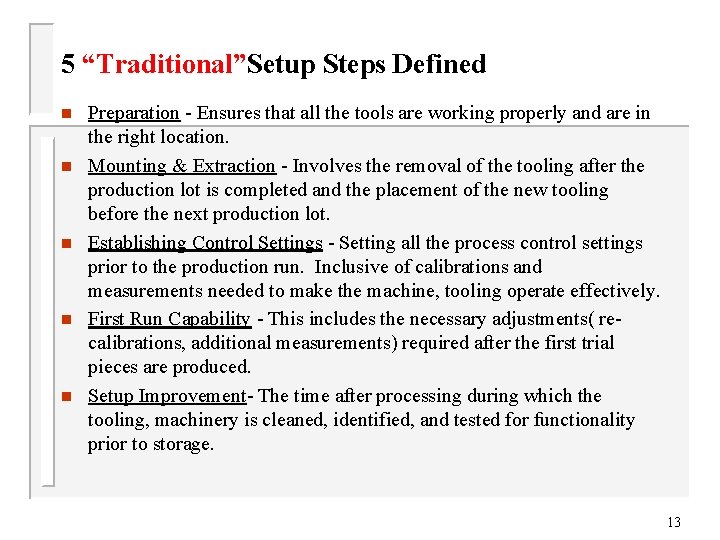 5 “Traditional”Setup Steps Defined n n n Preparation - Ensures that all the tools