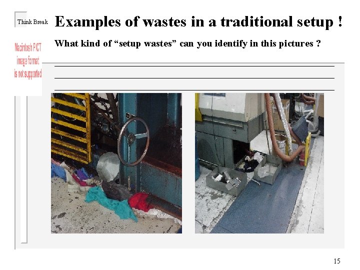 Think Break Examples of wastes in a traditional setup ! What kind of “setup
