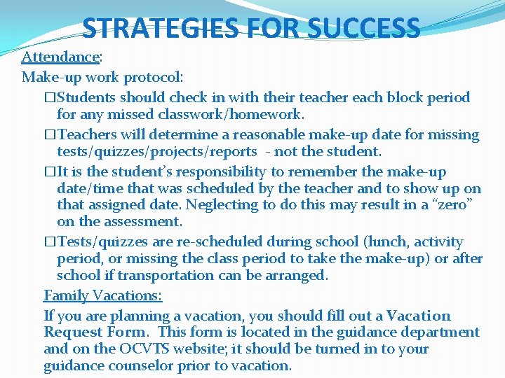 STRATEGIES FOR SUCCESS Attendance: Make-up work protocol: �Students should check in with their teacher