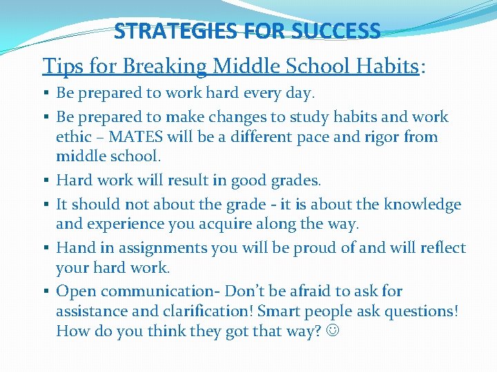STRATEGIES FOR SUCCESS Tips for Breaking Middle School Habits: § Be prepared to work