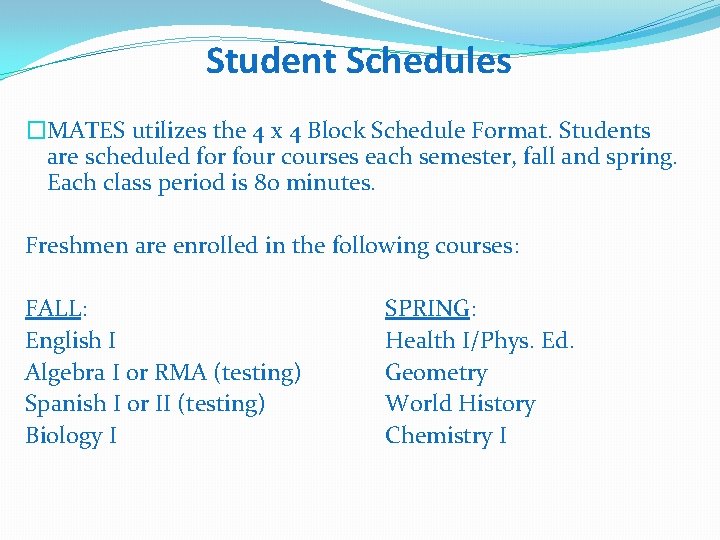 Student Schedules �MATES utilizes the 4 x 4 Block Schedule Format. Students are scheduled