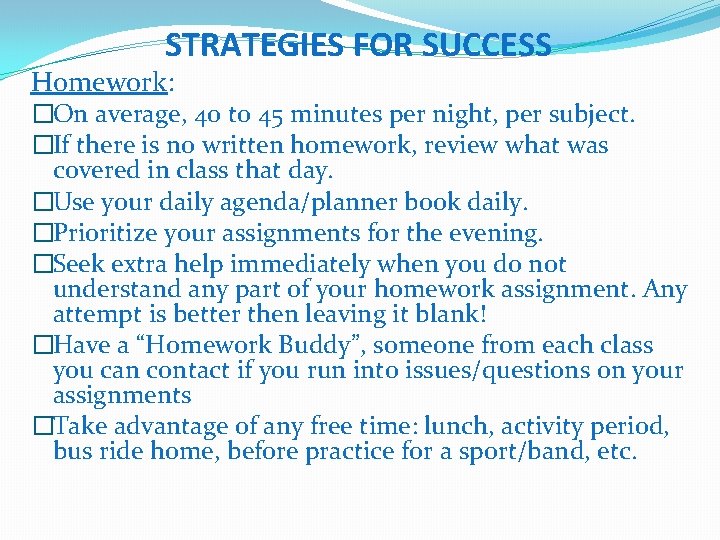 STRATEGIES FOR SUCCESS Homework: �On average, 40 to 45 minutes per night, per subject.