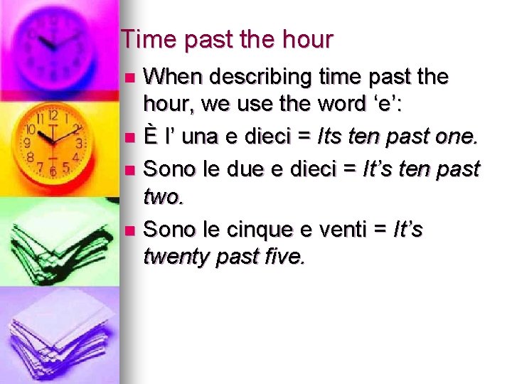 Time past the hour When describing time past the hour, we use the word Time past the hour When describing time past the hour, we use the word