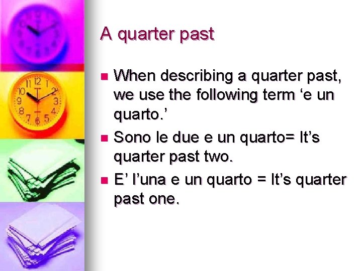 A quarter past When describing a quarter past, we use the following term ‘e