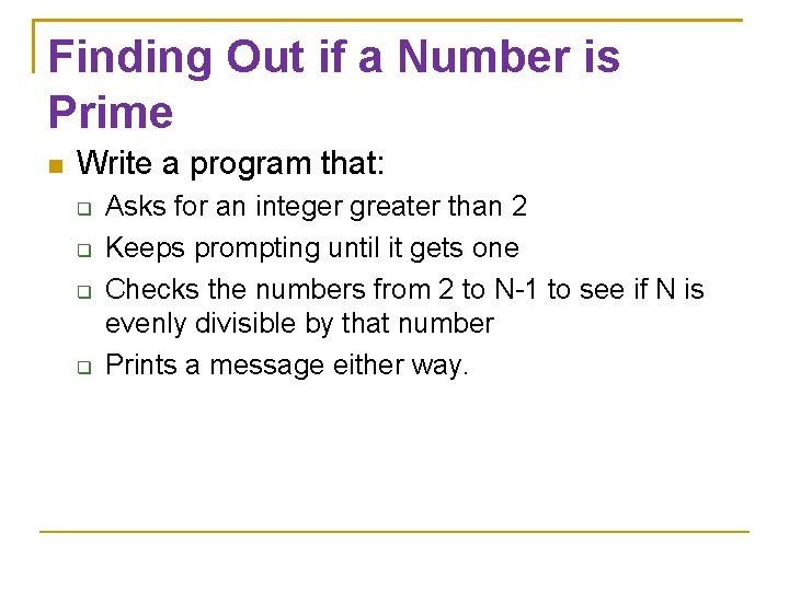 Finding Out if a Number is Prime Write a program that: Asks for an