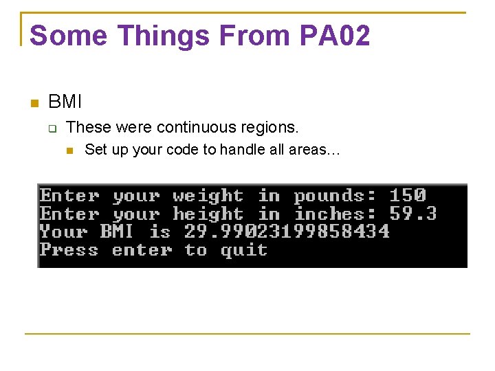 Some Things From PA 02 BMI These were continuous regions. Set up your code