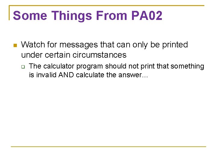 Some Things From PA 02 Watch for messages that can only be printed under