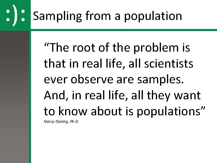 Sampling from a population “The root of the problem is that in real life,