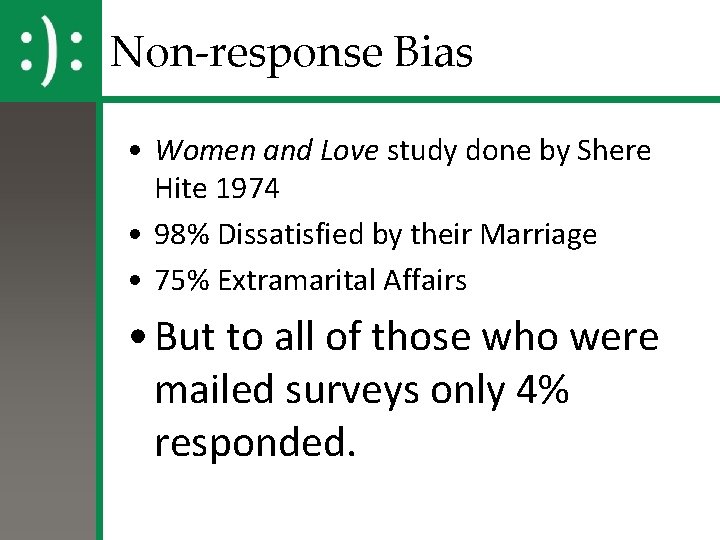 Non-response Bias • Women and Love study done by Shere Hite 1974 • 98%