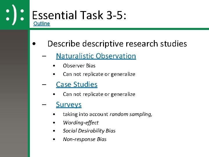 Essential Task 3 -5: Outline • Describe descriptive research studies – Naturalistic Observation •