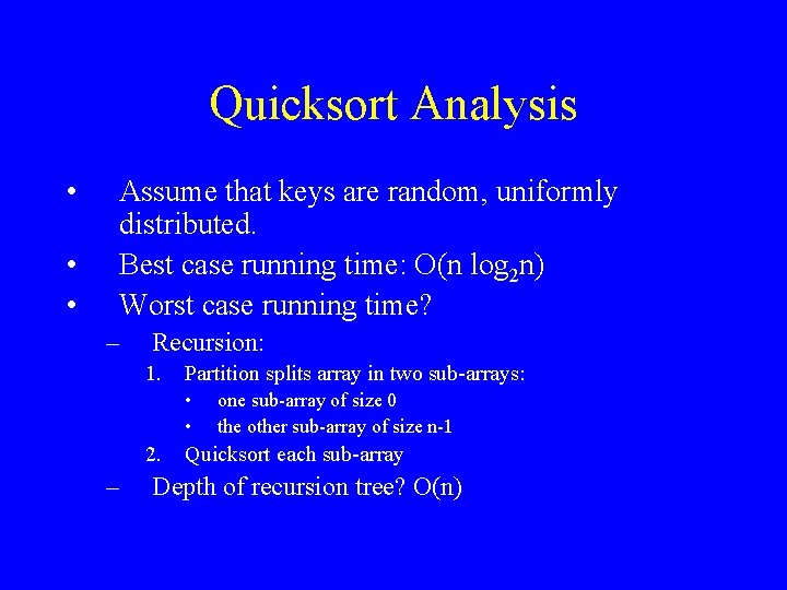 Quicksort Analysis • • • Assume that keys are random, uniformly distributed. Best case