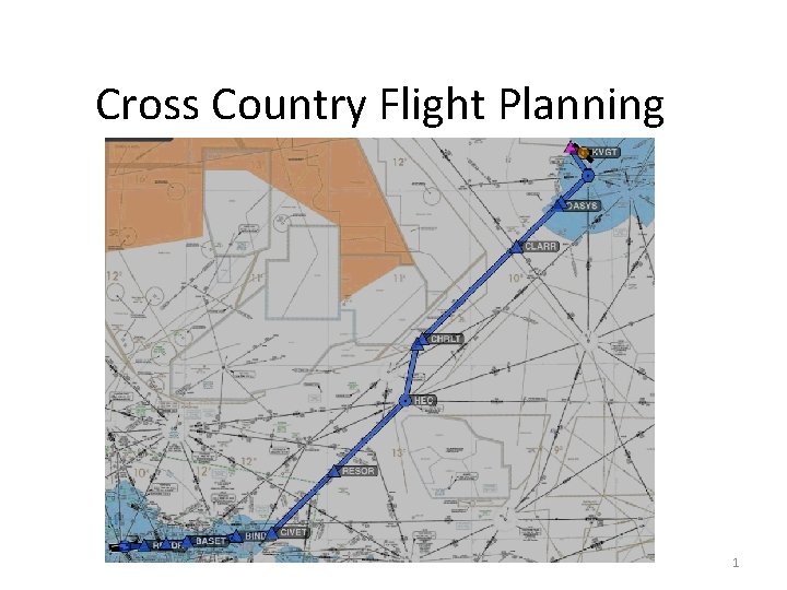 Cross Country Flight Planning 1 Cross Country Flight Planning 1