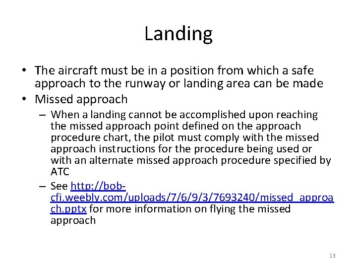 Landing • The aircraft must be in a position from which a safe approach Landing • The aircraft must be in a position from which a safe approach