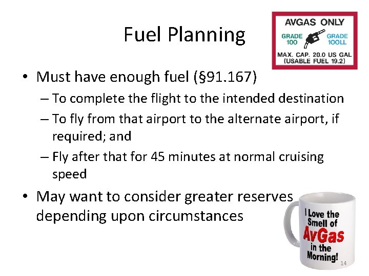 Fuel Planning • Must have enough fuel (§ 91. 167) – To complete the Fuel Planning • Must have enough fuel (§ 91. 167) – To complete the