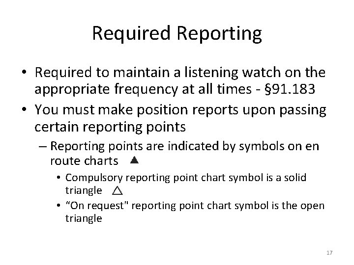 Required Reporting • Required to maintain a listening watch on the appropriate frequency at Required Reporting • Required to maintain a listening watch on the appropriate frequency at