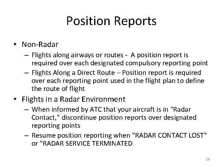 Position Reports • Non-Radar – Flights along airways or routes - A position report Position Reports • Non-Radar – Flights along airways or routes - A position report