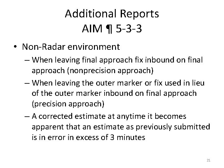 Additional Reports AIM ¶ 5 -3 -3 • Non-Radar environment – When leaving final Additional Reports AIM ¶ 5 -3 -3 • Non-Radar environment – When leaving final