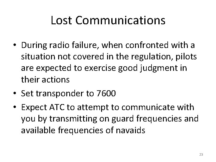 Lost Communications • During radio failure, when confronted with a situation not covered in Lost Communications • During radio failure, when confronted with a situation not covered in