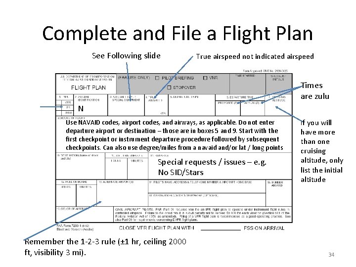 Complete and File a Flight Plan See Following slide True airspeed not indicated airspeed Complete and File a Flight Plan See Following slide True airspeed not indicated airspeed