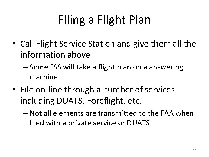 Filing a Flight Plan • Call Flight Service Station and give them all the Filing a Flight Plan • Call Flight Service Station and give them all the