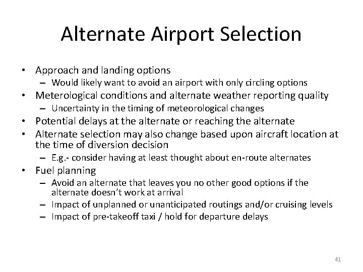Alternate Airport Selection • Approach and landing options – Would likely want to avoid Alternate Airport Selection • Approach and landing options – Would likely want to avoid