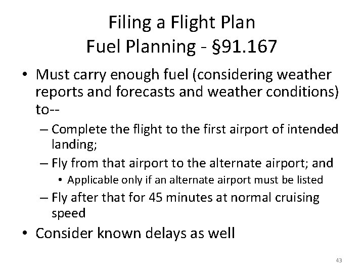 Filing a Flight Plan Fuel Planning - § 91. 167 • Must carry enough Filing a Flight Plan Fuel Planning - § 91. 167 • Must carry enough