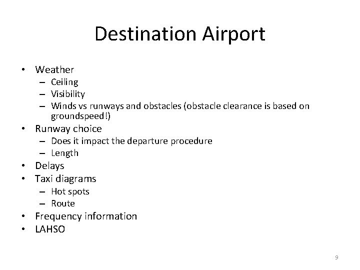 Destination Airport • Weather – Ceiling – Visibility – Winds vs runways and obstacles Destination Airport • Weather – Ceiling – Visibility – Winds vs runways and obstacles