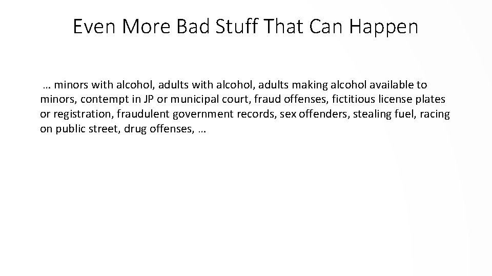 Even More Bad Stuff That Can Happen … minors with alcohol, adults making alcohol