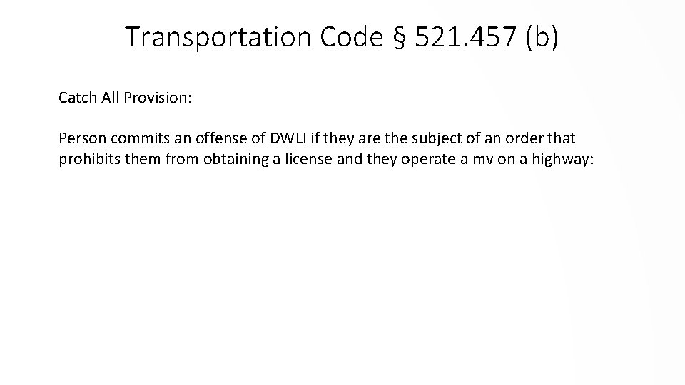 Transportation Code § 521. 457 (b) Catch All Provision: Person commits an offense of
