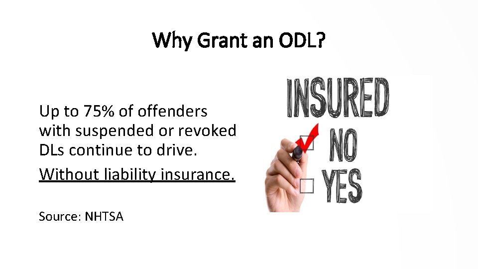 Why Grant an ODL? Up to 75% of offenders with suspended or revoked DLs