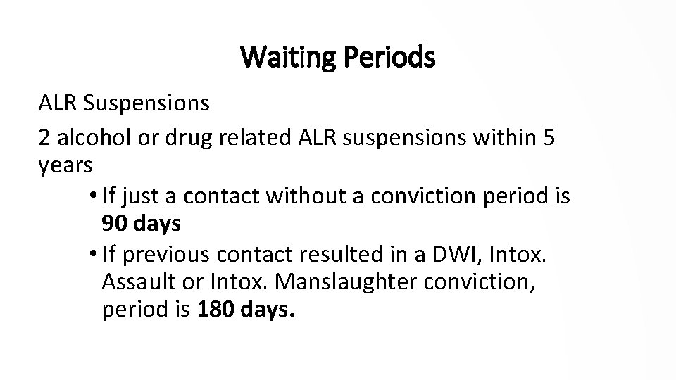 Waiting Periods ALR Suspensions 2 alcohol or drug related ALR suspensions within 5 years