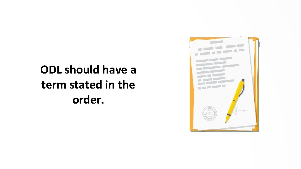 ODL should have a term stated in the order. 
