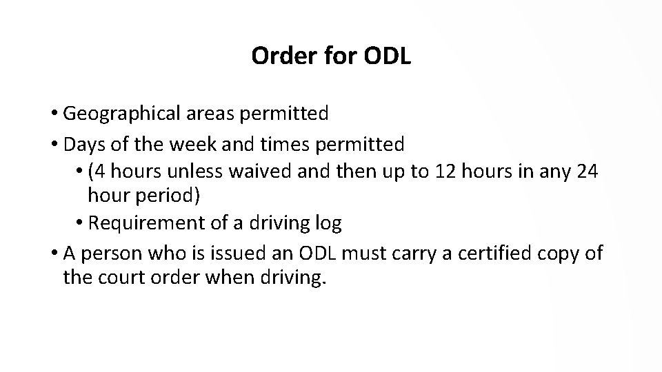 Order for ODL • Geographical areas permitted • Days of the week and times