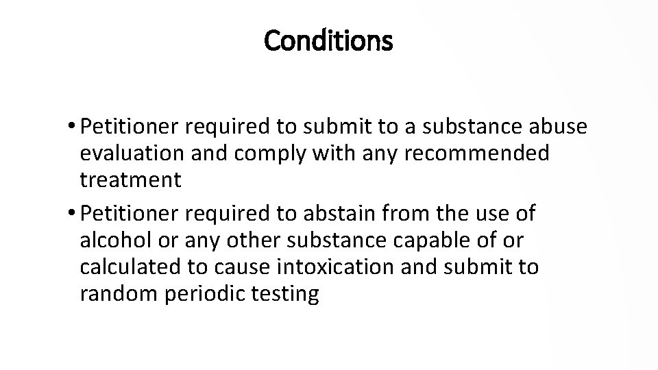 Conditions • Petitioner required to submit to a substance abuse evaluation and comply with