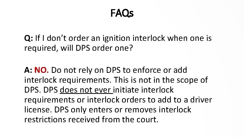 FAQs Q: If I don’t order an ignition interlock when one is required, will