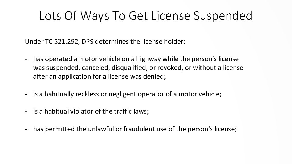 Lots Of Ways To Get License Suspended Under TC 521. 292, DPS determines the