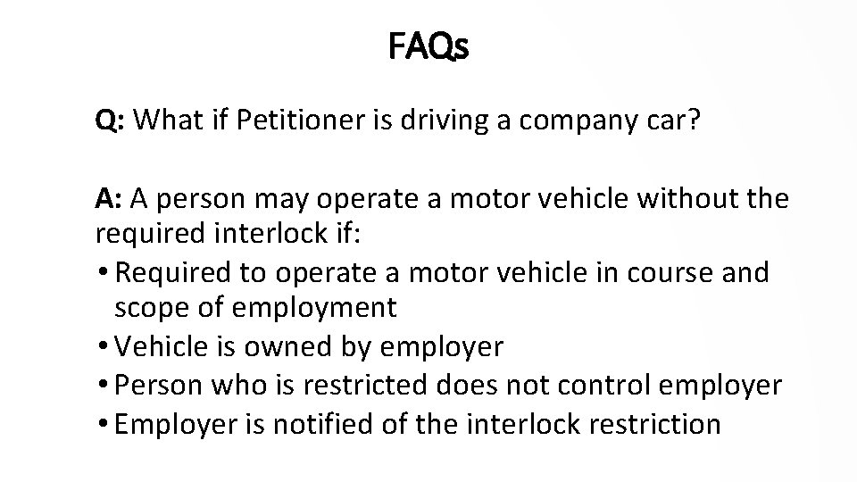 FAQs Q: What if Petitioner is driving a company car? A: A person may