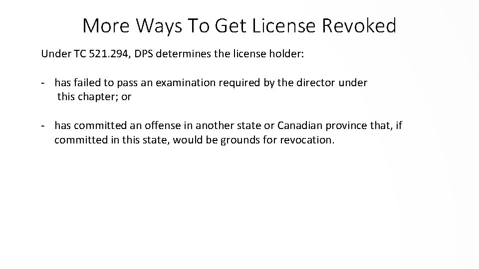 More Ways To Get License Revoked Under TC 521. 294, DPS determines the license