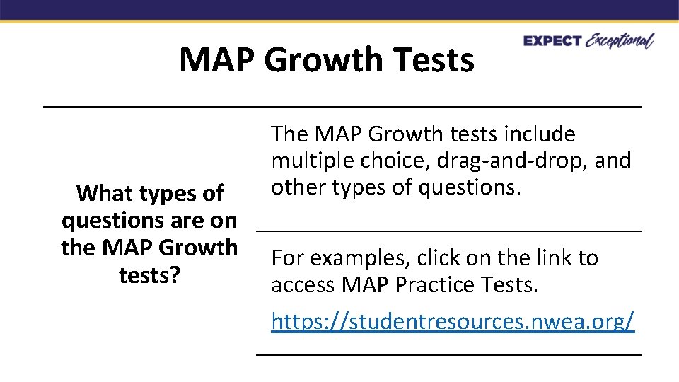 MAP Growth Tests What types of questions are on the MAP Growth tests? The