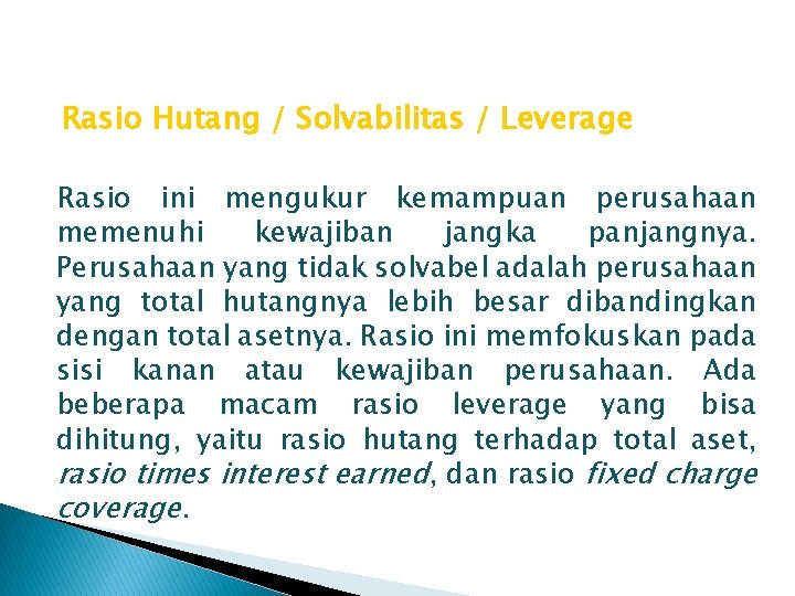 Rasio Hutang / Solvabilitas / Leverage Rasio ini mengukur kemampuan perusahaan memenuhi kewajiban jangka