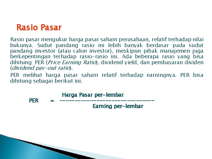 Rasio Pasar Rasio pasar mengukur harga pasar saham perusahaan, relatif terhadap nilai bukunya. Sudut