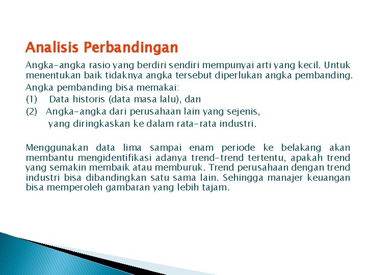 Analisis Perbandingan Angka-angka rasio yang berdiri sendiri mempunyai arti yang kecil. Untuk menentukan baik