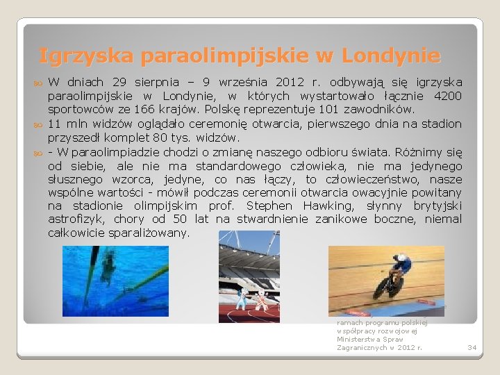 Igrzyska paraolimpijskie w Londynie W dniach 29 sierpnia – 9 września 2012 r. odbywają