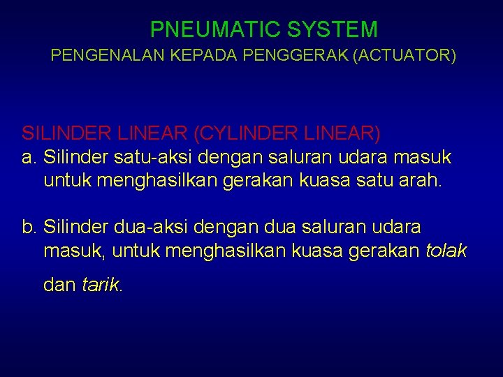 PNEUMATIC SYSTEM PENGENALAN KEPADA PENGGERAK (ACTUATOR) SILINDER LINEAR (CYLINDER LINEAR) a. Silinder satu-aksi dengan