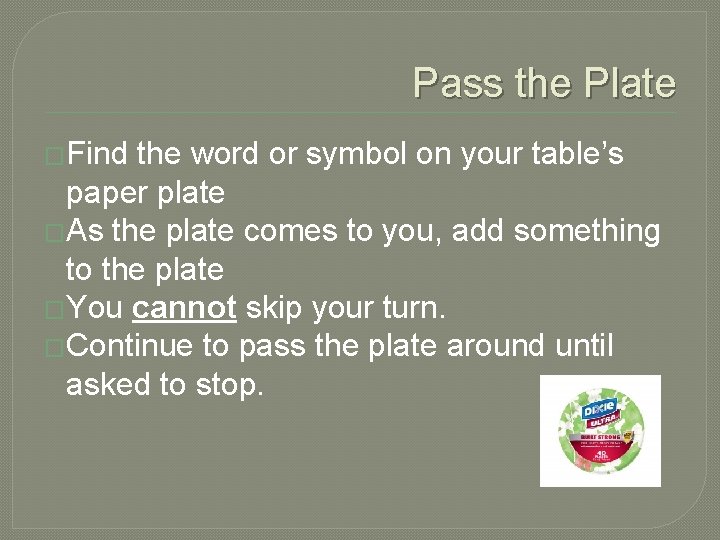 Pass the Plate �Find the word or symbol on your table’s paper plate �As