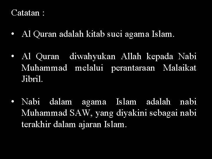 Catatan : • Al Quran adalah kitab suci agama Islam. • Al Quran diwahyukan