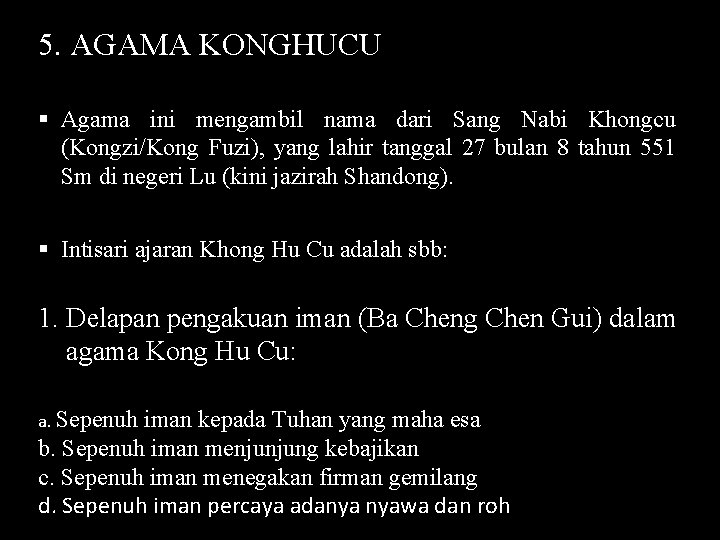 5. AGAMA KONGHUCU § Agama ini mengambil nama dari Sang Nabi Khongcu (Kongzi/Kong Fuzi),